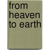 From Heaven to Earth door Teofilo F. Ruiz