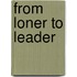 From Loner To Leader