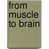 From Muscle To Brain door Yougen Zhan