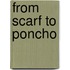 From Scarf to Poncho