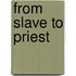 From Slave to Priest