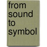 From Sound to Symbol door Professor Philip Tacka