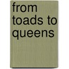 From Toads to Queens door Phd John Dececco