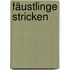 Fäustlinge stricken