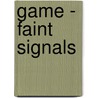 Game - Faint Signals by Alice N. York