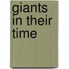 Giants In Their Time door Norman K. Risjord