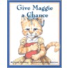 Give Maggie a Chance by Frieda Wishinsky