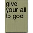 Give Your All to God