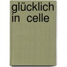 Glücklich in  Celle door Maf Räderscheidt