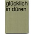 Glücklich in Düren