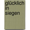Glücklich in Siegen by Maf Räderscheidt