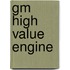 Gm High Value Engine