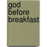 God Before Breakfast by Angela Tilby