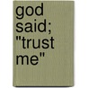 God Said; "Trust Me" door Tonya Christine Jones