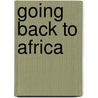 Going Back to Africa door John A. Nelson