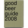 Good Beer Guide 2008 door Roger Protz