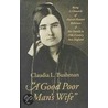 Good Poor Man's Wife by Claudia Lauper Bushman