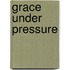 Grace Under Pressure