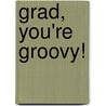 Grad, You're Groovy! by Inc. Barbour Publishing