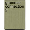 Grammar Connection 2 by Richard Firsten
