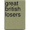 Great British Losers by Gordon Kerr
