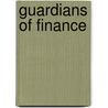 Guardians Of Finance by James R. Barth