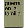 Guerra En La Familia by Liz Jensen