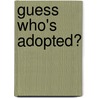 Guess Who's Adopted? by Laura Kowalczyk Richards
