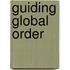 Guiding Global Order
