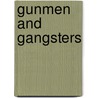 Gunmen And Gangsters by Michael Schlossheimer