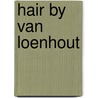 Hair By Van Loenhout by Stephanie Duval