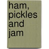 Ham, Pickles And Jam by Thane Prince