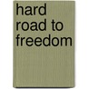 Hard Road to Freedom door Lois E. Horton