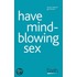 Have Mindblowing Sex