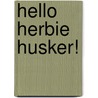 Hello Herbie Husker! by Aimee Aryal