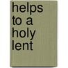 Helps To A Holy Lent door Frederic Dan Huntington