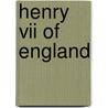 Henry Vii Of England door John McBrewster