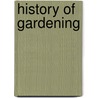 History Of Gardening door Frederic P. Miller