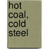 Hot Coal, Cold Steel