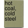 Hot Coal, Cold Steel door Stephen Crowley