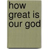 How Great Is Our God by Sinclair Ferguson