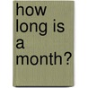 How Long Is A Month? door Trisha Speed Shaskan