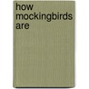 How Mockingbirds Are door Donald M. Bahr