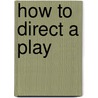 How To Direct A Play door Braham Murray