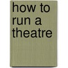 How To Run A Theatre door Jim Volz