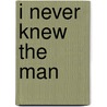 I Never Knew The Man door Andrea Lorenzo Molinari