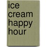 Ice Cream Happy Hour door Valerie Lum
