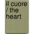 Il Cuore / The Heart