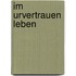 Im Urvertrauen leben