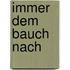 Immer dem Bauch nach